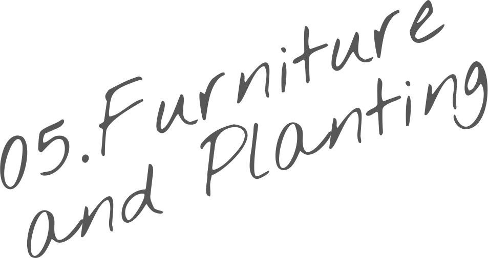狭小住宅なら株式会社アース05.Furniture and Planting